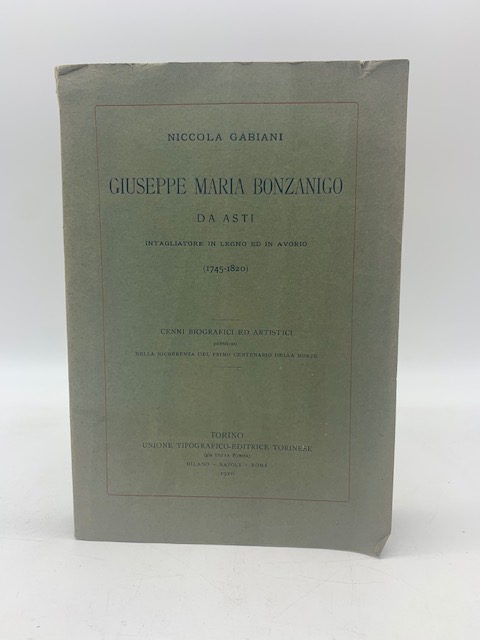 Giuseppe Maria Bonzanigo da Asti intagliatore in legno ed in avorio (1745 - 1820). Cenni biografici ed artistici ...